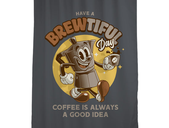 Have A Brewtiful Day