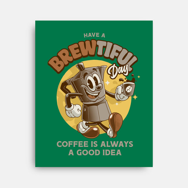 Have A Brewtiful Day-None-Stretched-Canvas-Angoes25