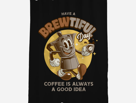 Have A Brewtiful Day