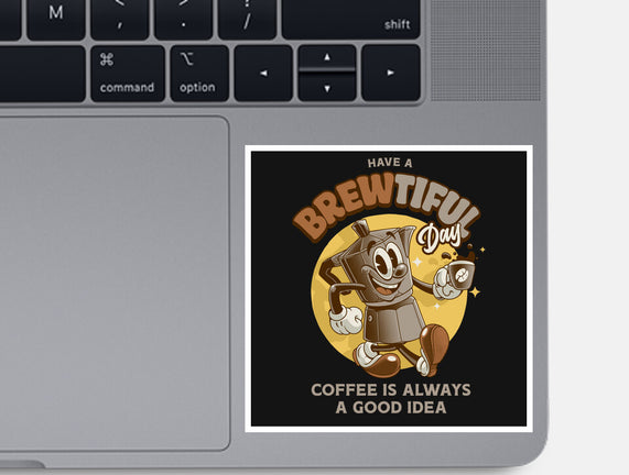 Have A Brewtiful Day