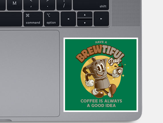 Have A Brewtiful Day
