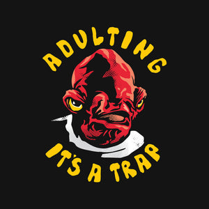 Adulting Its A Trap