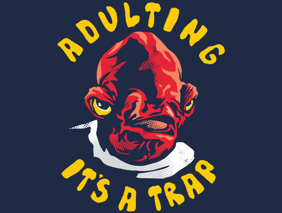 Adulting Its A Trap