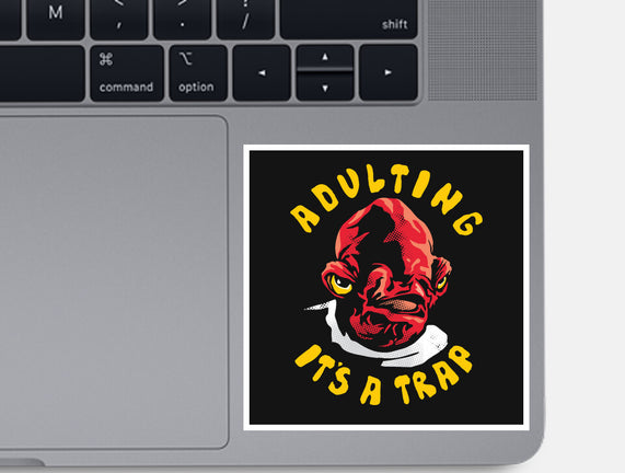Adulting Its A Trap
