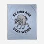 Be Kind And Stay Weird-None-Fleece-Blanket-kg07