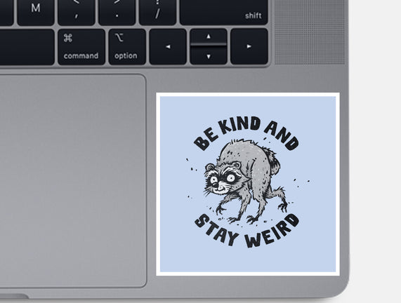 Be Kind And Stay Weird