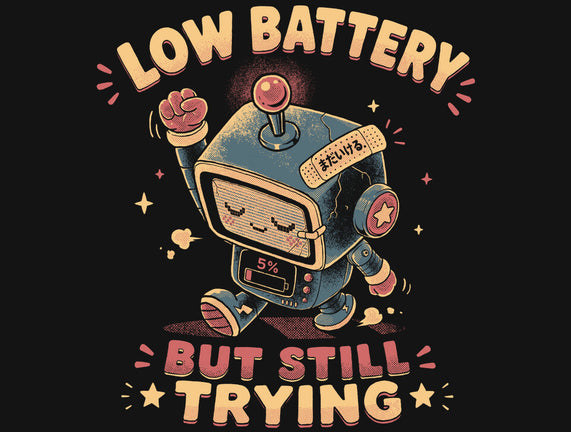 Low Battery But Still Trying