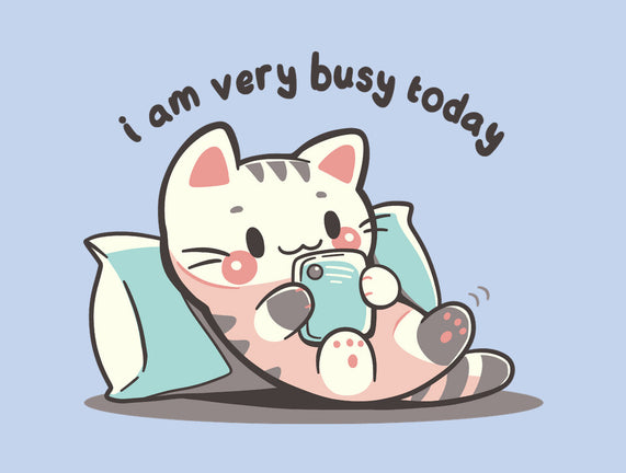 I Am Very Busy Today