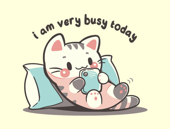 I Am Very Busy Today