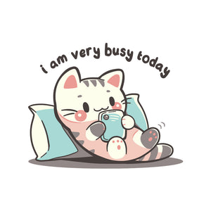 I Am Very Busy Today