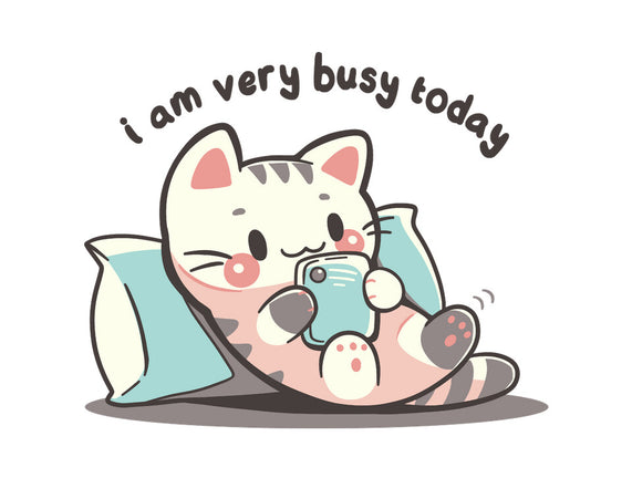 I Am Very Busy Today
