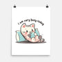 I Am Very Busy Today-None-Matte-Poster-TechraNova