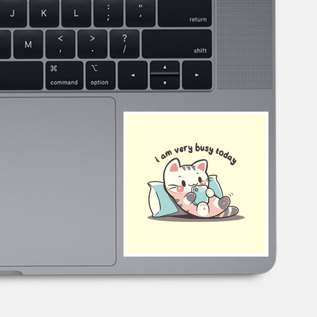 I Am Very Busy Today-None-Glossy-Sticker-TechraNova
