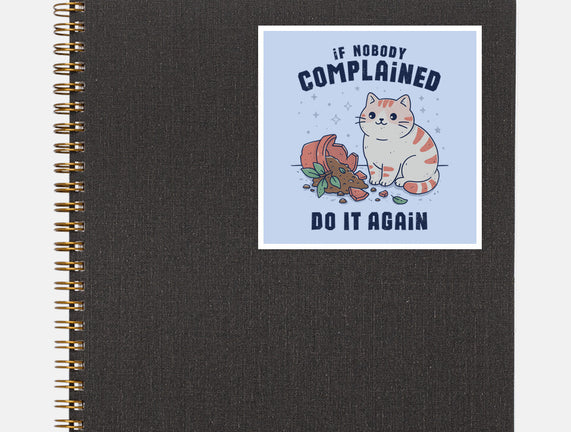 If Nobody Complained Do It Again
