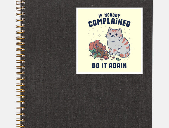 If Nobody Complained Do It Again