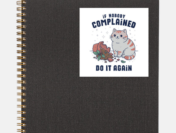 If Nobody Complained Do It Again