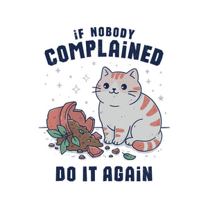 If Nobody Complained Do It Again