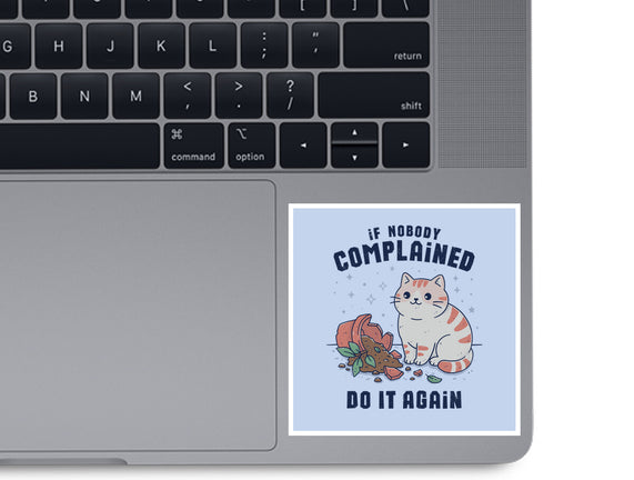 If Nobody Complained Do It Again