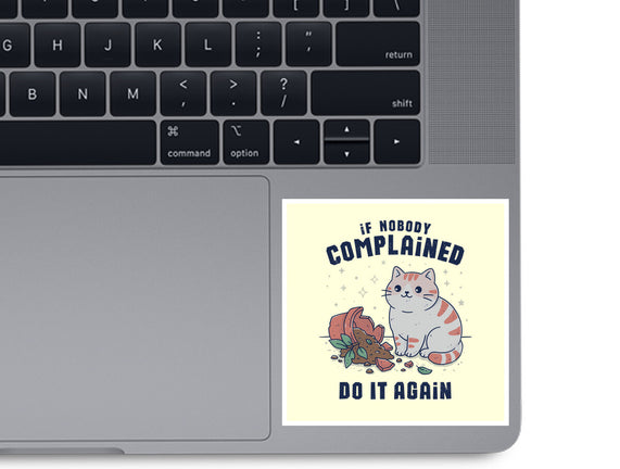If Nobody Complained Do It Again