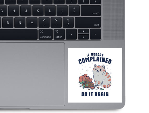 If Nobody Complained Do It Again