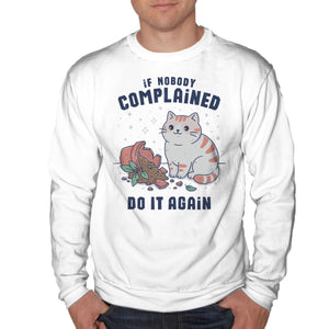 If Nobody Complained Do It Again