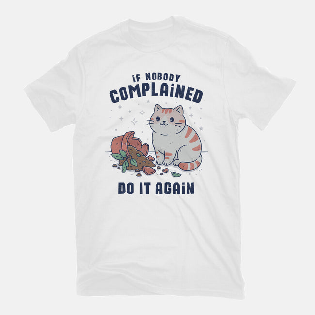 If Nobody Complained Do It Again-Mens-Heavyweight-Tee-GODZILLARGE