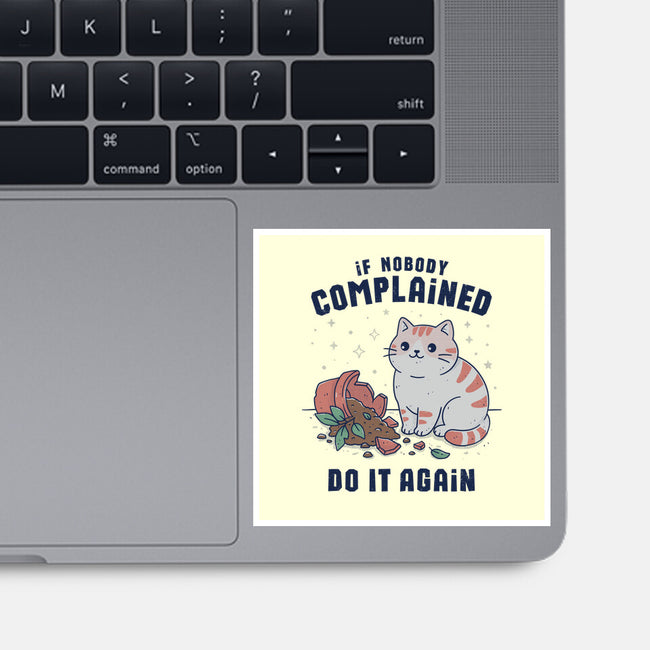 If Nobody Complained Do It Again-None-Glossy-Sticker-GODZILLARGE