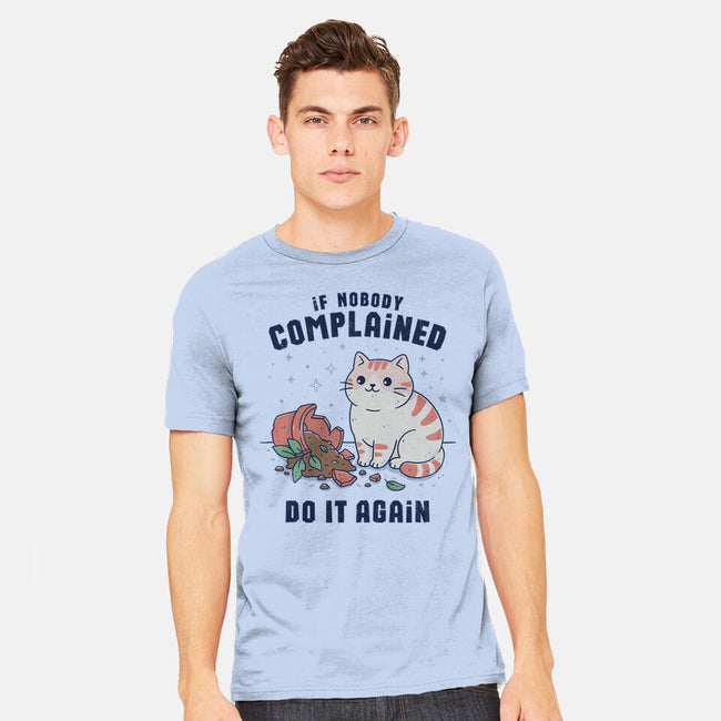 If Nobody Complained Do It Again-Mens-Heavyweight-Tee-GODZILLARGE