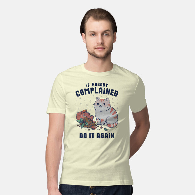 If Nobody Complained Do It Again-Mens-Premium-Tee-GODZILLARGE