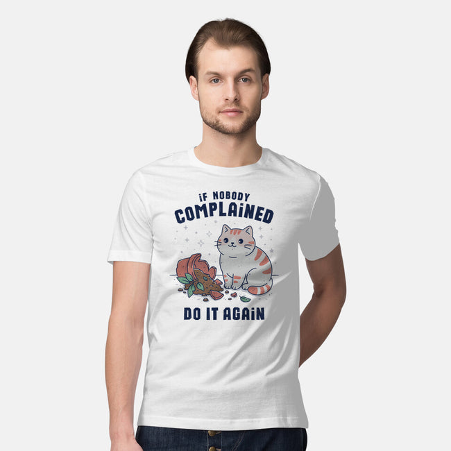 If Nobody Complained Do It Again-Mens-Premium-Tee-GODZILLARGE