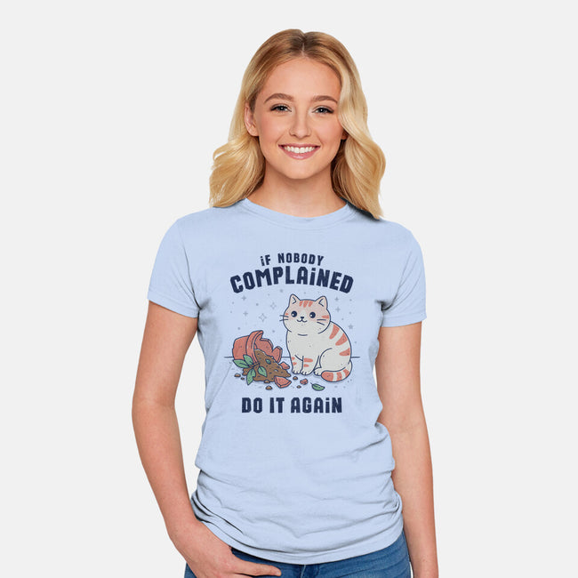 If Nobody Complained Do It Again-Womens-Fitted-Tee-GODZILLARGE