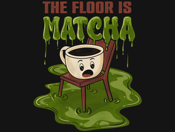 The Floor Is Matcha