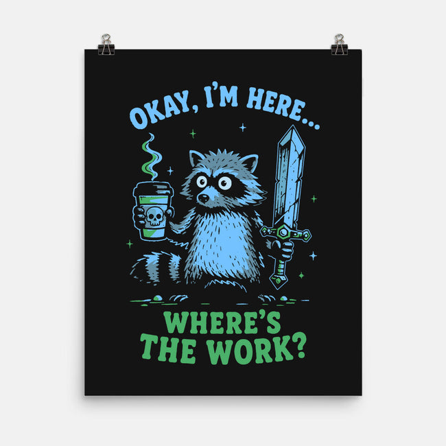 Where's The Work-None-Matte-Poster-Diego Gurgell
