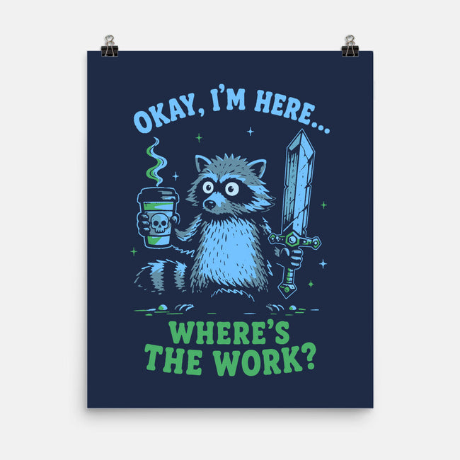 Where's The Work-None-Matte-Poster-Diego Gurgell