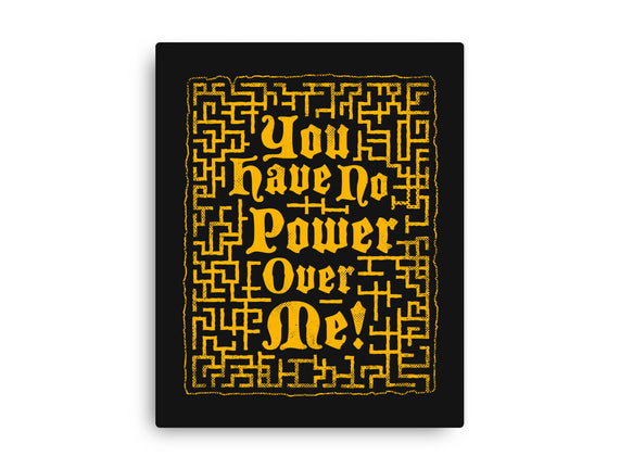 You Have No Power Over Me