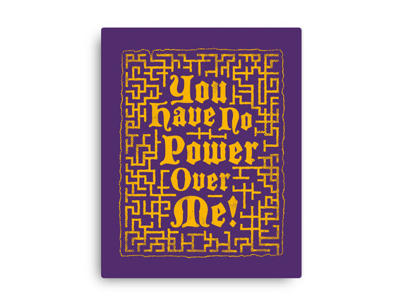 You Have No Power Over Me