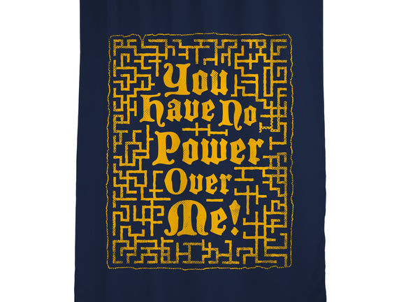 You Have No Power Over Me
