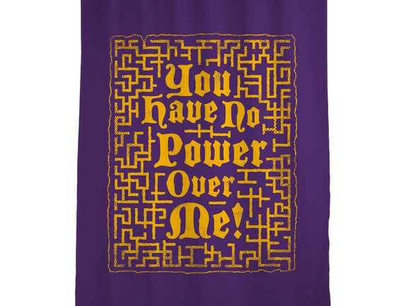 You Have No Power Over Me