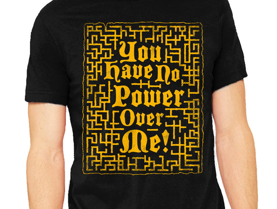 You Have No Power Over Me