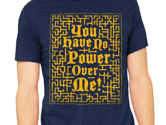 You Have No Power Over Me