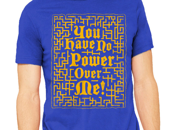 You Have No Power Over Me