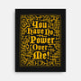 You Have No Power Over Me-None-Stretched-Canvas-Nemons