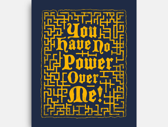 You Have No Power Over Me