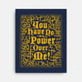You Have No Power Over Me-None-Stretched-Canvas-Nemons