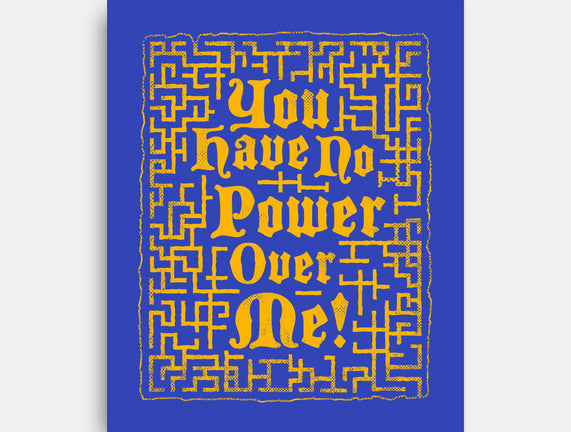 You Have No Power Over Me