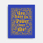 You Have No Power Over Me-None-Stretched-Canvas-Nemons