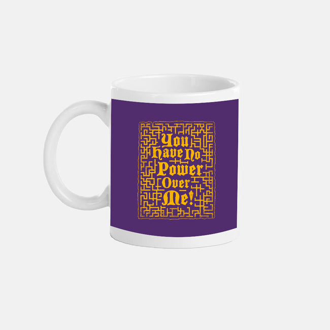 You Have No Power Over Me-None-Mug-Drinkware-Nemons