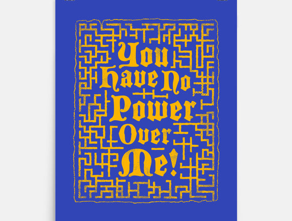 You Have No Power Over Me