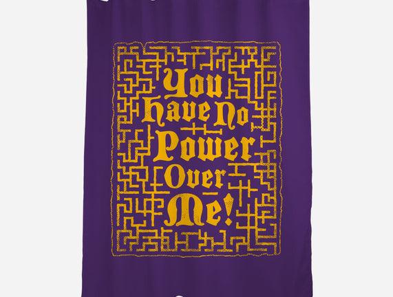 You Have No Power Over Me