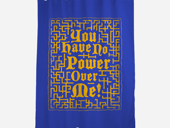 You Have No Power Over Me